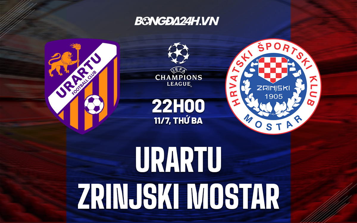 Nhận định Urartu vs Zrinjski Mostar Champions League 2023/24